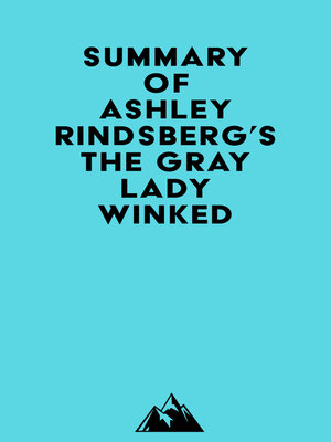 cover image of Summary of Ashley Rindsberg's the Gray Lady Winked
